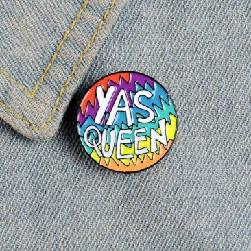 "YAS QUEEN" LGBTQ Lapel Pin