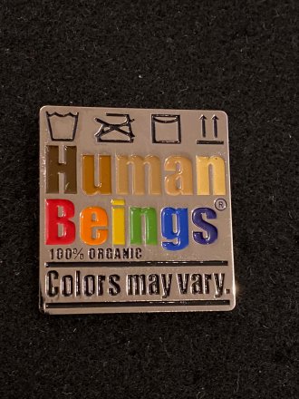 "Human Beings 100% Organic Colors May Vary" Pin