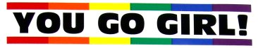 You Go Girl Rainbow Pride Bumper Sticker (8" x 1.5")