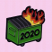 2020 Up In Flames Dumpster Fire Lapel Pin