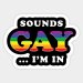 PrideOutlet's "Sounds Gay... I'm In" Rainbow 4" Inch Bumper Sticker