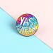 "YAS QUEEN" LGBTQ Lapel Pin